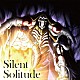 ＯｘＴ「Ｓｉｌｅｎｔ　Ｓｏｌｉｔｕｄｅ」