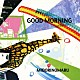 ＭＩＤＯＲＩＮＯＭＡＲＵ ＮｉＫＡ 三星章紘 高橋飛夢 ＭＡＳＳＡＮ「ＧＯＯＤ　ＭＯＲＮＩＮＧ」