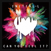 ＩＮＩＴＩＡＬ’Ｌ「 ＣＡＮ　ＹＯＵ　ＦＥＥＬ　ＩＴ　？」