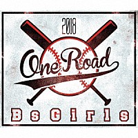 ＢｓＧｉｒｌｓ「 ＯＮＥ　ＲＯＡＤ」