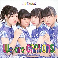 ＣＲＡＹＯＮＳ「 Ｗｅ　ａｒｅ　ＣＲＡＹＯＮＳ！」