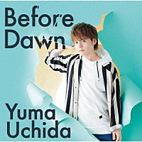 内田雄馬「 Ｂｅｆｏｒｅ　Ｄａｗｎ」