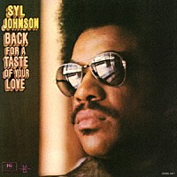 シル・ジョンソン「 バック・フォー・ア・テイスト・オブ・ユア・ラヴ」