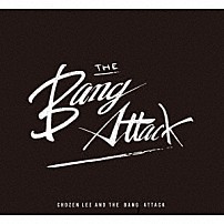 ＣＨＯＺＥＮ　ＬＥＥ　＆　ＴＨＥ　ＢＡＮＧ　ＡＴＴＡＣＫ 「ＴＨＥ　ＡＬＢＵＭ」