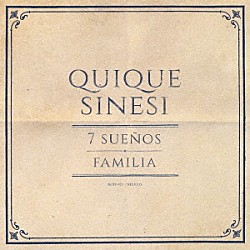 キケ・シネシ「７　Ｓｕｅｎｏｓ／Ｆａｍｉｌｉａ」