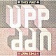 ＵＰＰ「ジス・ウェイ」