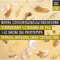 マリス・ヤンソンス「 ストラヴィンスキー：「火の鳥」組曲（１９１９年版）／春の祭典」