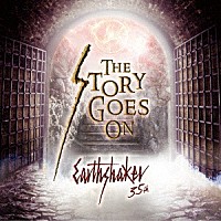 ＥＡＲＴＨＳＨＡＫＥＲ「 ＴＨＥ　ＳＴＯＲＹ　ＧＯＥＳ　ＯＮ」