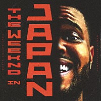 ザ・ウィークエンド「 ザ・ウィークエンド・イン・ジャパン（シングルス・コレクション）」