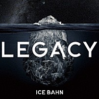 ＩＣＥ　ＢＡＨＮ 「ＬＥＧＡＣＹ」
