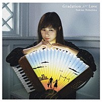 中嶋ユキノ 「Ｇｒａｄａｔｉｏｎ　ｉｎ　Ｌｏｖｅ」