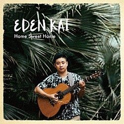 ＥＤＥＮ　ＫＡＩ「Ｈｏｍｅ　Ｓｗｅｅｔ　Ｈｏｍｅ」