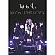 Ｉｎｉｔｉａｌ’Ｌ「ＭＯＯＮ　ＬＩＧＨＴ　ＤＯＷＮ」