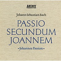 カール・リヒター「 Ｊ．Ｓ．バッハ：ヨハネ受難曲」
