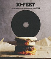 １０－ＦＥＥＴ「 ＯＦ　ＴＨＥ　ＫＩＤＳ，ＢＹ　ＴＨＥ　ＫＩＤＳ，ＦＯＲ　ＴＨＥ　ＫＩＤＳ！Ⅶ」