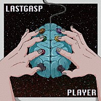 ＬＡＳＴＧＡＳＰ「 ＰＬＡＹＥＲ」
