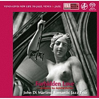 ジョン・ディ・マルティーノ・ロマンティック・ジャズ・トリオ「 フォービドゥン・ラブ」