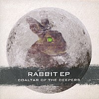 ＣＯＡＬＴＡＲ　ＯＦ　ＴＨＥ　ＤＥＥＰＥＲＳ「 ＲＡＢＢＩＴ　ＥＰ」