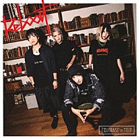 ＣＯＪＩＲＡＳＥ　ＴＨＥ　ＴＲＩＰ「 Ｒｅｂｏｏｔ」