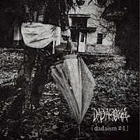 ＤＡＤＡＲＯＭＡ「 ｄａｄａｉｓｍ＃４」
