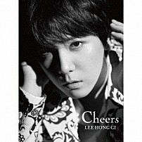 イ・ホンギ（ｆｒｏｍ　ＦＴＩＳＬＡＮＤ） 「Ｃｈｅｅｒｓ」