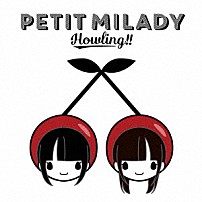 ＰＥＴＩＴ　ＭＩＬＡＤＹ 「Ｈｏｗｌｉｎｇ！！」