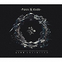 ＰａｓｓＣｏｄｅ 「ＰａｓｓＣｏｄｅ　２０１６－２０１８　ＬＩＶＥ　ＵＮＬＩＭＩＴＥＤ」