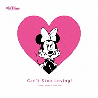 （Ｖ．Ａ．）「 Ｃａｎ’ｔ　Ｓｔｏｐ　Ｌｏｖｉｎｇ！　～Ｄｉｓｎｅｙ　Ｍｕｓｉｃ　Ｃｏｌｌｅｃｔｉｏｎ」