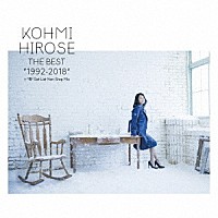 広瀬香美「 ＴＨＥ　ＢＥＳＴ　“１９９２－２０１８”　＋　“雪”　Ｓｅｔ　Ｌｉｓｔ　Ｎｏｎ－Ｓｔｏｐ　Ｍｉｘ」