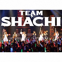 ＴＥＡＭ　ＳＨＡＣＨＩ「 ＴＥＡＭ　ＳＨＡＣＨＩ」