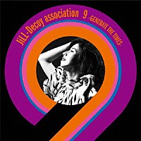 ＪｉＬＬ－Ｄｅｃｏｙ　ａｓｓｏｃｉａｔｉｏｎ「 ジルデコ９　～ＧＥＮＥＲＡＴＥ　ＴＨＥ　ＴＩＭＥＳ～」