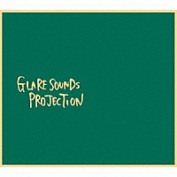 ＧＬＡＲＥ　ＳＯＵＮＤＳ　ＰＲＯＪＥＣＴＩＯＮ「 ＧＬＡＲＥ　ＳＯＵＮＤＳ　ＰＲＯＪＥＣＴＩＯＮ」