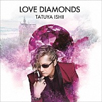 石井竜也 「ＬＯＶＥ　ＤＩＡＭＯＮＤＳ」