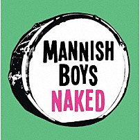 ＭＡＮＮＩＳＨ　ＢＯＹＳ 「Ｎａｋｅｄ」
