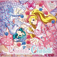 Ｃｈａｒｌｏｔｔｅ・Ｃｈａｒｌｏｔｔｅ 「ＴＨＥ　ＩＤＯＬＭ＠ＳＴＥＲ　ＭＩＬＬＩＯＮ　ＴＨＥ＠ＴＥＲ　ＧＥＮＥＲＡＴＩＯＮ　１４　Ｃｈａｒｌｏｔｔｅ・Ｃｈａｒｌｏｔｔｅ」