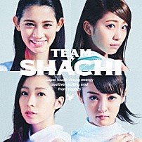 ＴＥＡＭ　ＳＨＡＣＨＩ 「ＴＥＡＭ　ＳＨＡＣＨＩ」