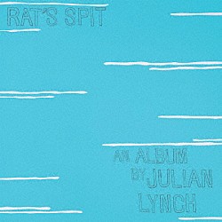 Ｊｕｌｉａｎ　Ｌｙｎｃｈ「Ｒａｔ’ｓ　Ｓｐｉｔ」
