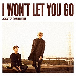 ＧＯＴ７「Ｉ　ＷＯＮ’Ｔ　ＬＥＴ　ＹＯＵ　ＧＯ」