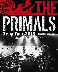 ＴＨＥ　ＰＲＩＭＡＬＳ「ＴＨＥ　ＰＲＩＭＡＬＳ　Ｚｅｐｐ　Ｔｏｕｒ　２０１８　－　Ｔｒｉａｌ　Ｂｙ　Ｓｈａｄｏｗ」