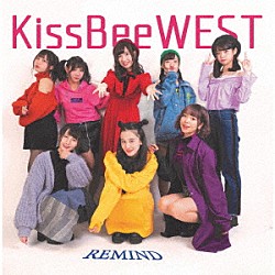 ＫｉｓｓＢｅｅＷＥＳＴ「ＲＥＭＩＮＤ」