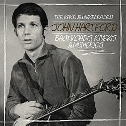 ジョン・ハートフォード「バックローズ、リヴァーズ＆メモリーズ：　ザ・レア＆アンリリースト・ジョン・ハートフォード」