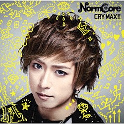 ＮｏｒｍＣｏｒｅ「ＣＲＹ　ＭＡＸ！！」