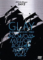 ＧＬＡＹ「 ＧＬＡＹ　×　ＨＯＫＫＡＩＤＯ　１５０　ＧＬＯＲＩＯＵＳ　ＭＩＬＬＩＯＮ　ＤＯＬＬＡＲ　ＮＩＧＨＴ　ｖｏｌ．３（ＤＡＹ２）」