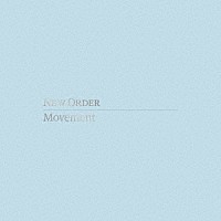 ニュー・オーダー「 ムーヴメント（ディフィニティヴ・エディション）」