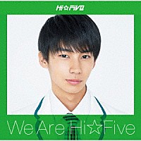 Ｈｉ☆Ｆｉｖｅ「 Ｗｅ　ａｒｅ　Ｈｉ☆Ｆｉｖｅ」