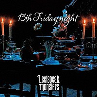 Ｌｅｅｔｓｐｅａｋ　ｍｏｎｓｔｅｒｓ「 １３ｔｈ　Ｆｒｉｄａｙ　ｎｉｇｈｔ」