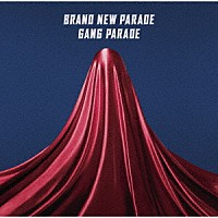 ＧＡＮＧ　ＰＡＲＡＤＥ「 ブランニューパレード」