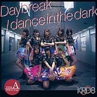 ＫＲＤ８「 Ｄａｙｂｒｅａｋ／ｄａｎｃｅ　ｉｎ　ｔｈｅ　ｄａｒｋ」