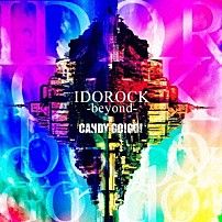 ＣＡＮＤＹ　ＧＯ！ＧＯ！ 「ＩＤＯＲＯＣＫ－ｂｅｙｏｎｄ－」