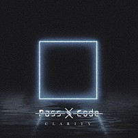 ＰａｓｓＣｏｄｅ 「ＣＬＡＲＩＴＹ」